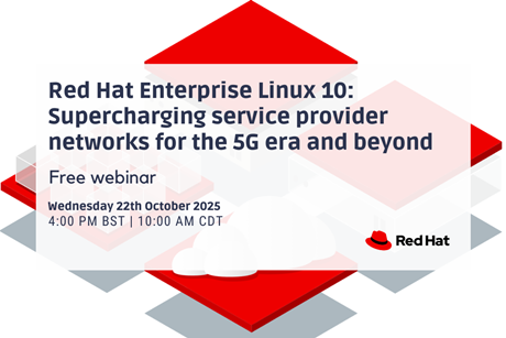 Red Hat Enterprise Linux 10: Supercharging service provider networks for the 5G era and beyond